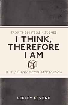 希少　I Think, Therefore I Am Lesley Levene I Think, Therefore I Am: All the Philosophy You Need to Know